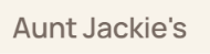 Aunt Jackie’s